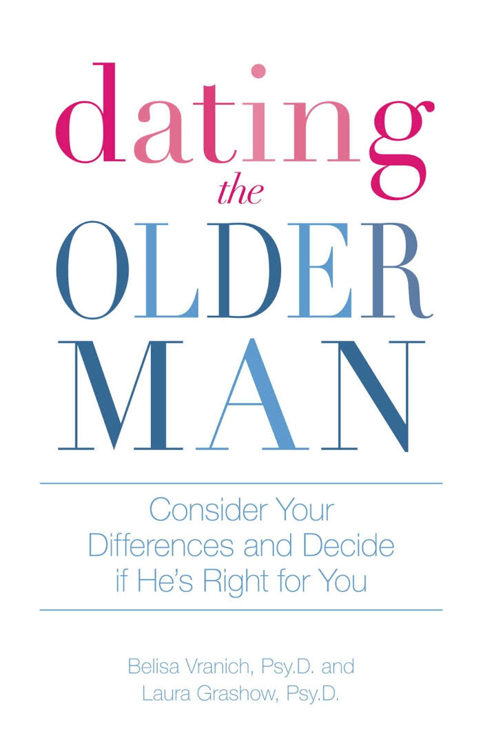 Dating the Older Man: Consider Your Differences and Decide If He&