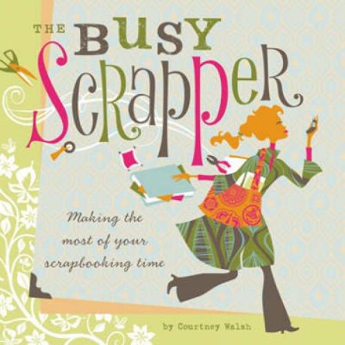 The Busy Scrapper: Making the Most of Your Scrapbooking Time