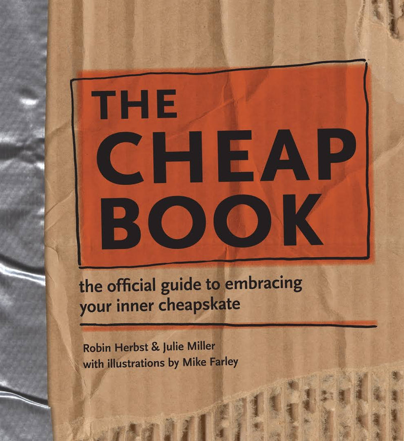 The Cheap Book: The Official Guide to Embracing Your Inner Cheapskate