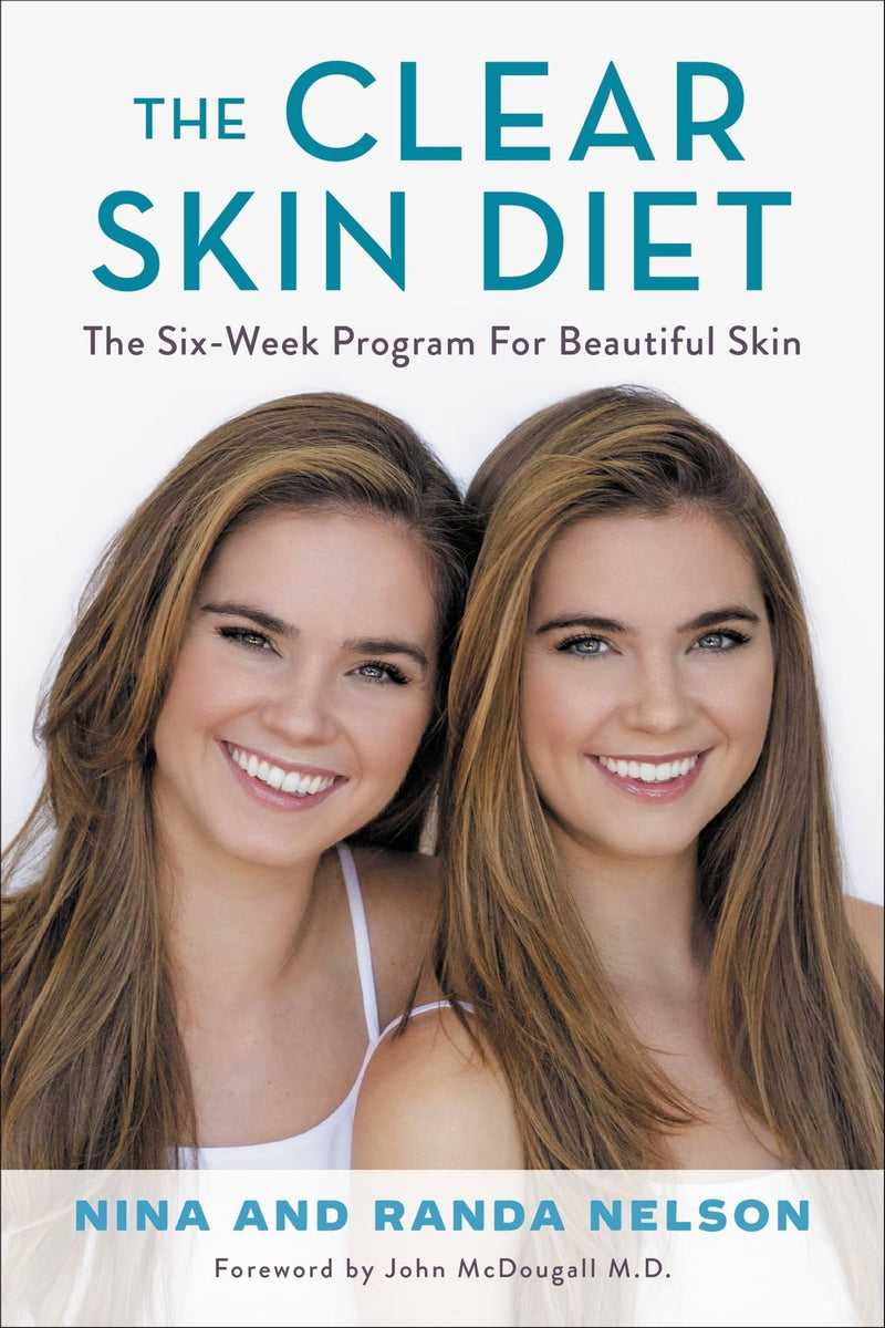 The Clear Skin Diet: The Six-Week Program for Beautiful Skin: Foreword by John McDougall M.D.