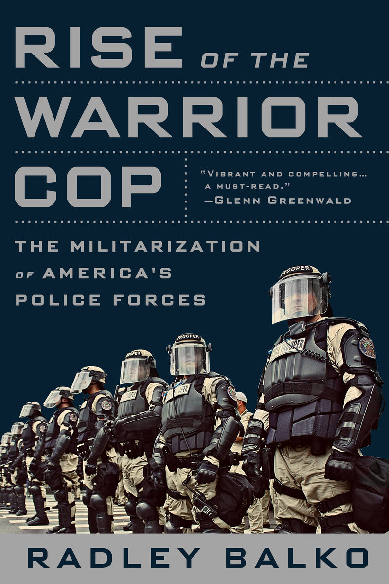 Rise of the Warrior Cop: The Militarization of America&