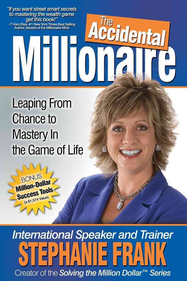 The Accidental Millionaire: Leaping from Chance to Mastery in the Game of Life