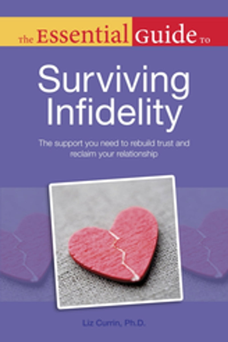 Essential Guide to Surviving Infidelity: The Support You Need to Rebuild Trust and Reclaim Your Relationship