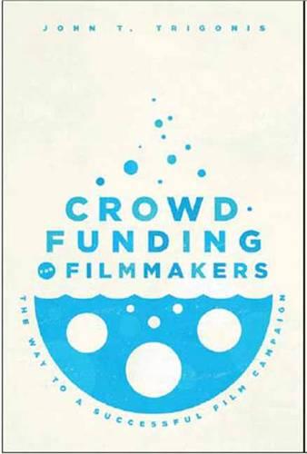 Crowdfunding for Filmmakers: The Way to a Successful Film Campaign