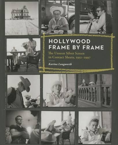 Hollywood Frame by Frame: The Unseen Silver Screen in Contact Sheets, 1951-1997