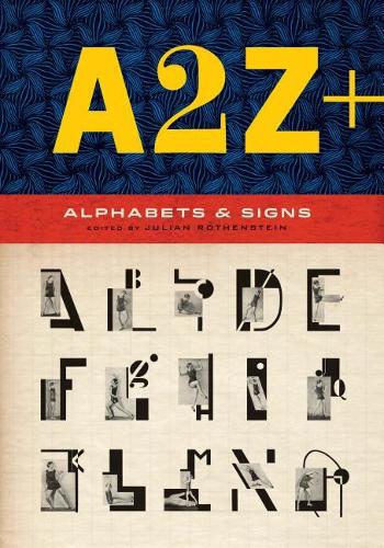 A2z+ Alphabets & Other Signs: (Revised and Expanded with Over 100 New Pages, the Ultimate Collection of Fascinating Alphabets, Fonts, Emblems, Letters and Signs)