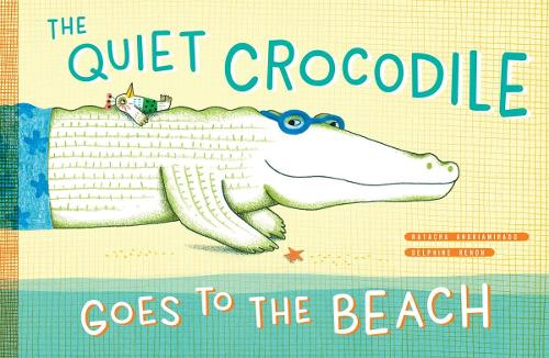 The Quiet Crocodile Goes to the Beach