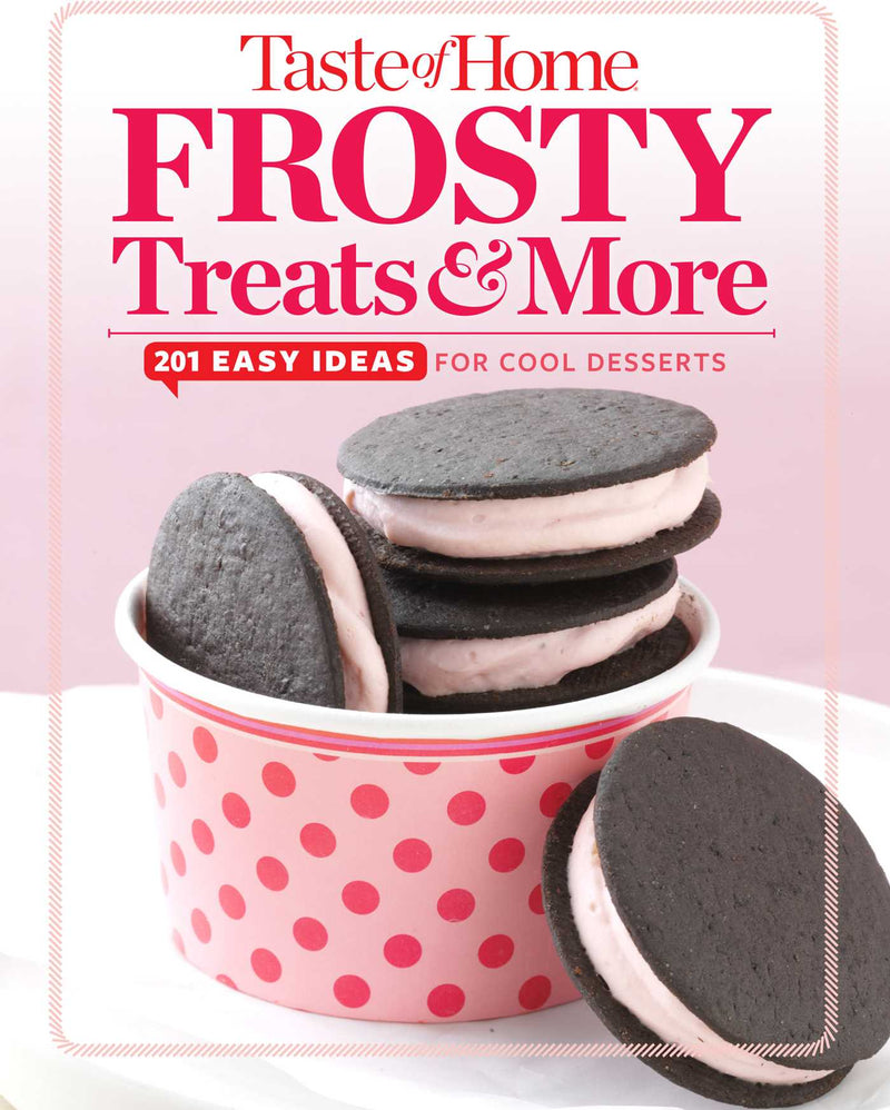 Taste of Home Frosty Treats & More: 201 Easy Ideas for Cool Desserts