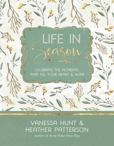 Life in Season: Celebrate the Moments That Fill Your Heart & Home