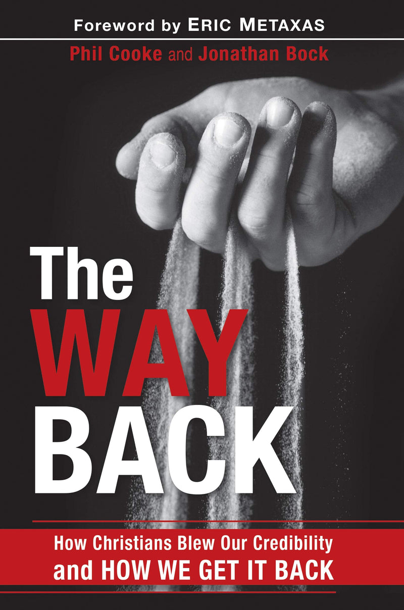 THE WAY BACK: How Christians Blew Our Credibility and How We Get It Back