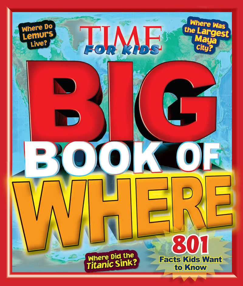 Big Book of Where: 801 Facts Kids Want to Know