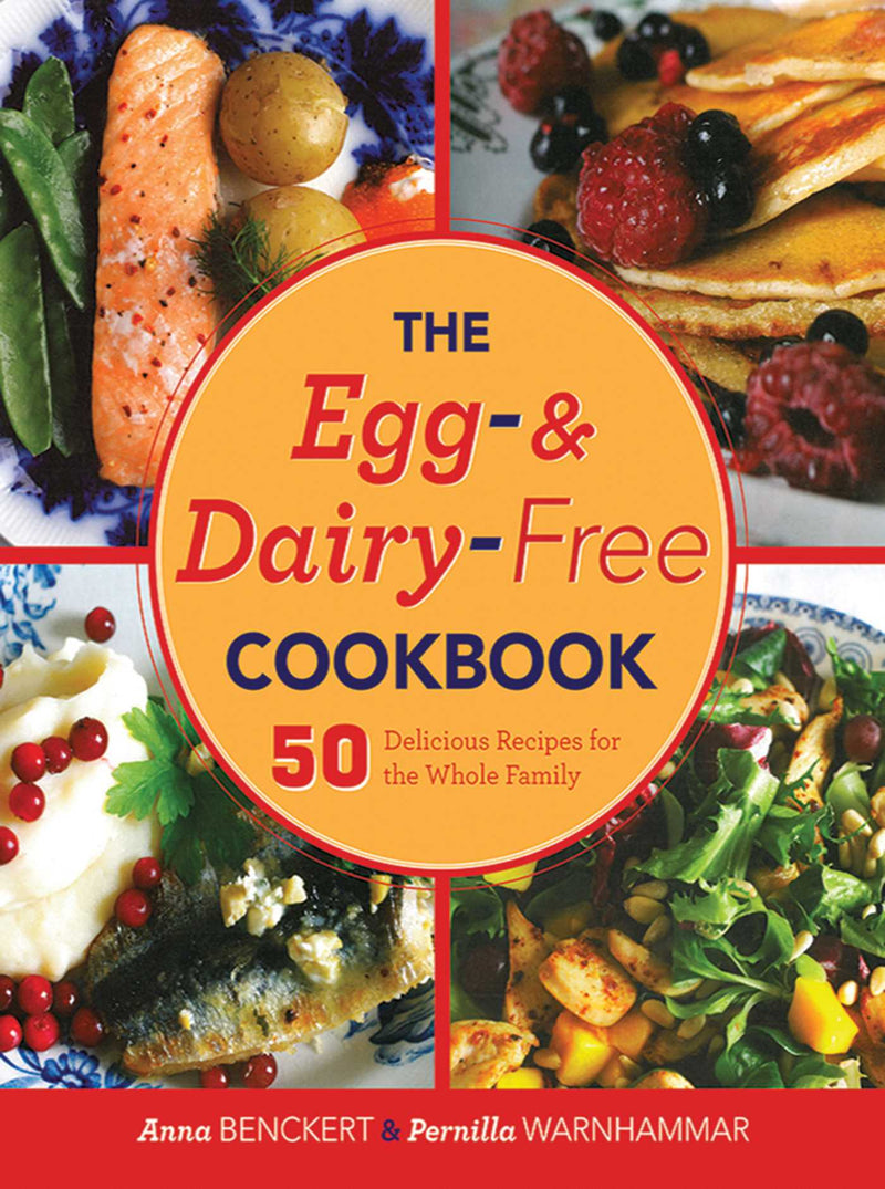 The Egg- and Dairy-Free Cookbook: 50 Delicious Recipes for the Whole Family