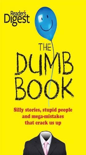 The Dumb Book: Silly Stories, Stupid People and Mega-Mistakes That Crack Us Up