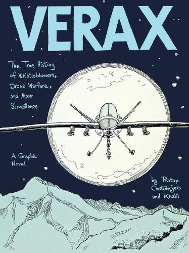 Verax: The True History of Whistleblowers, Drone Warfare, and Mass