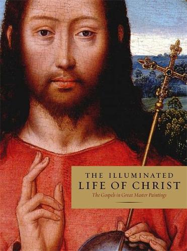 Illuminated Life Of Christ: Gospel Passages and Great Master Paintings