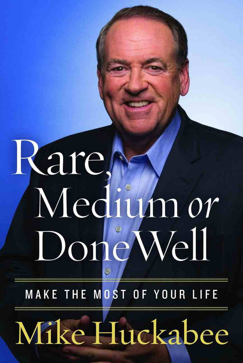 Rare, Medium, or Done Well: Make the Most of Your Life