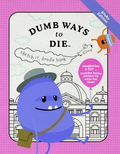 Dumb Ways to Die Doodle Book: Kooky Edition