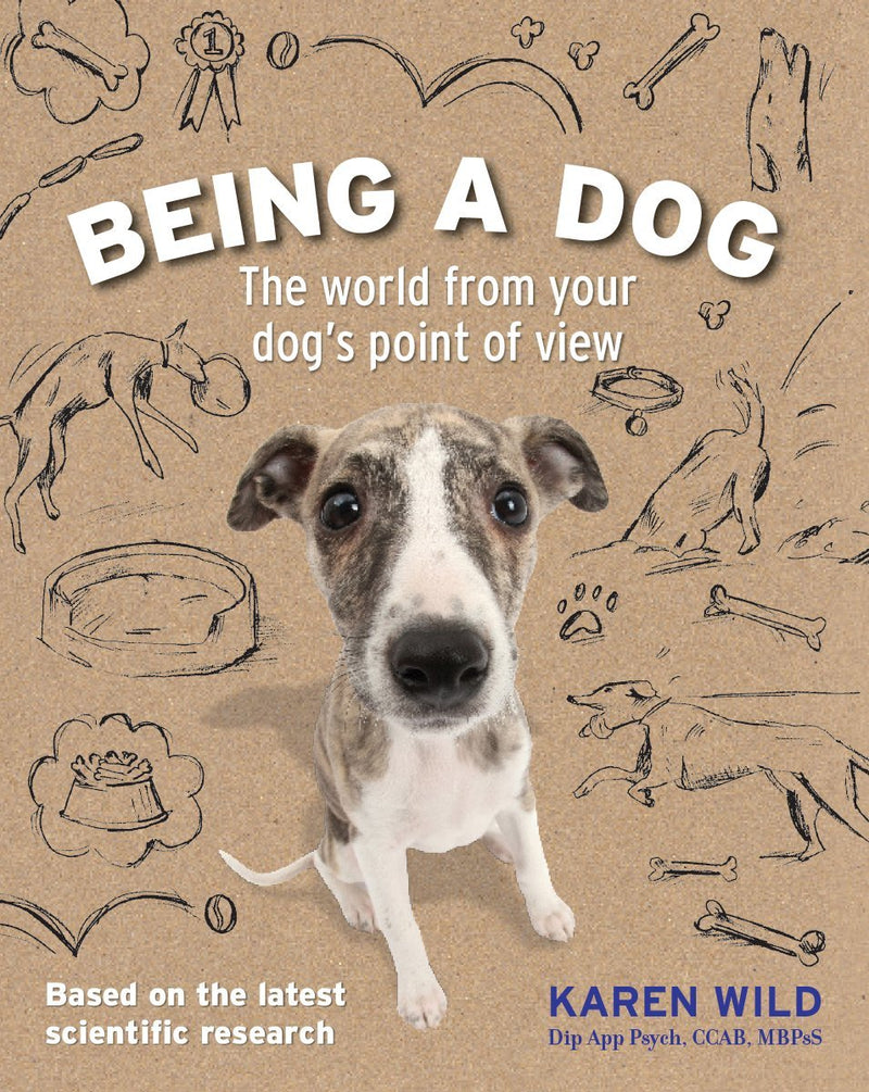 Being a Dog: The World from Your Dog&