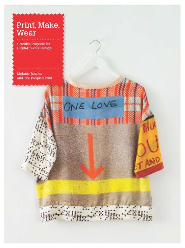 Print, Make, Wear: Creative Projects for Digital Textile Design