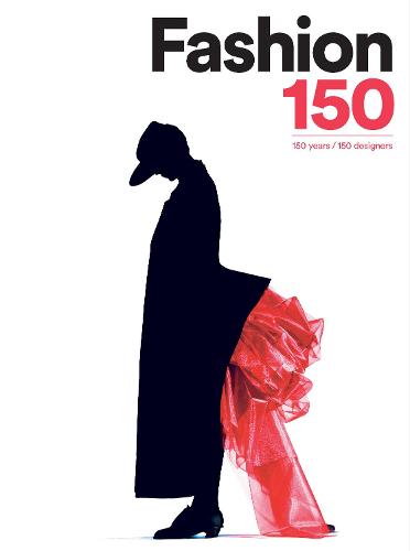 Fashion 150: 150 Years, 150 Designers