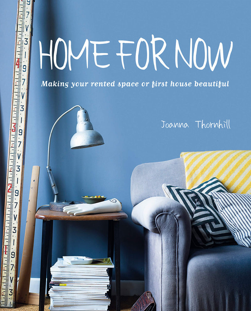 Home For Now: Making Your Rented Space or First House Beautiful