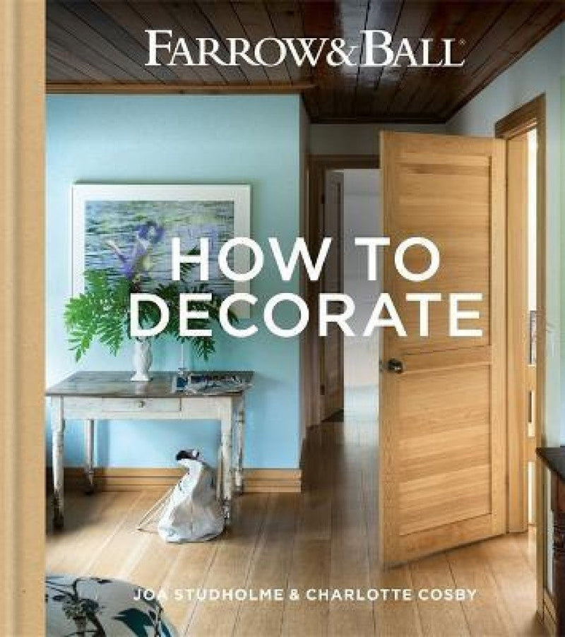 Farrow & Ball How to Decorate: Transform your home with paint & paper