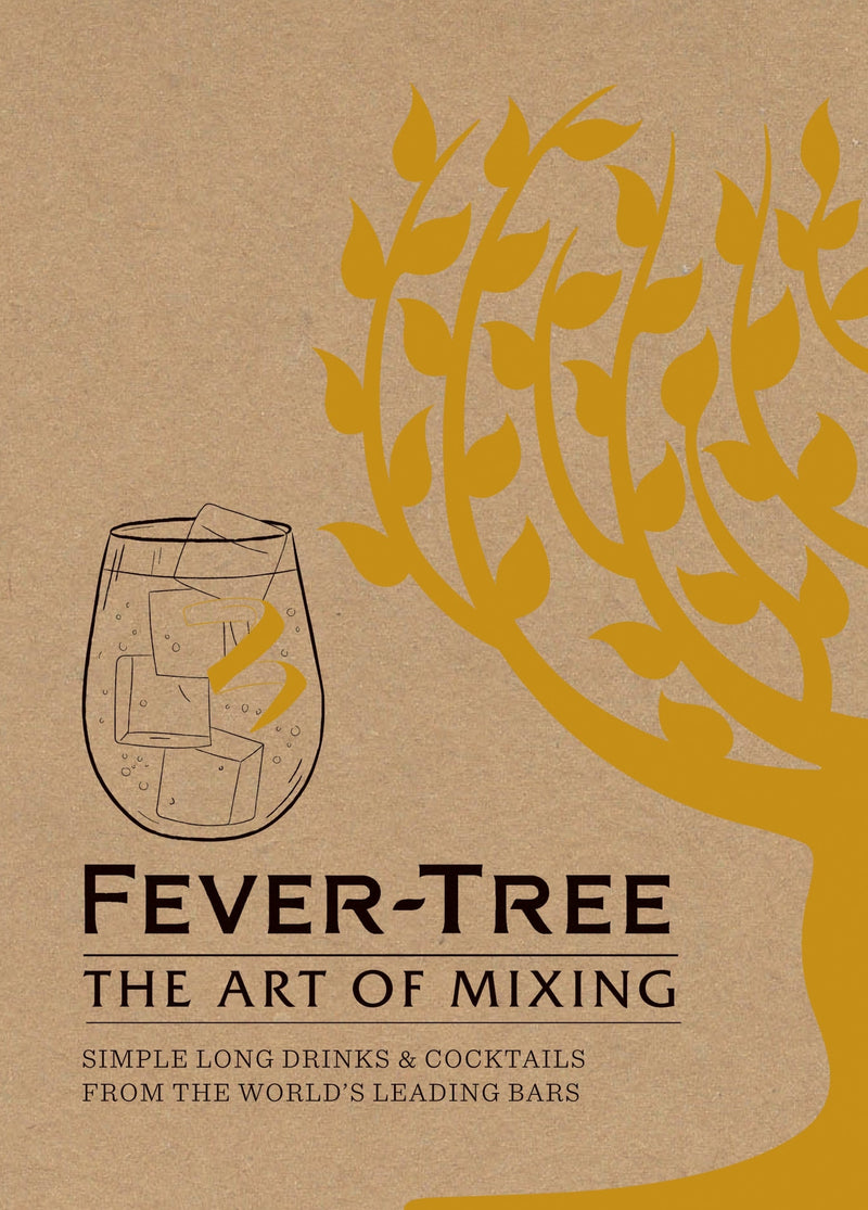 Fever Tree - The Art of Mixing: Simple long drinks & cocktails from the world&