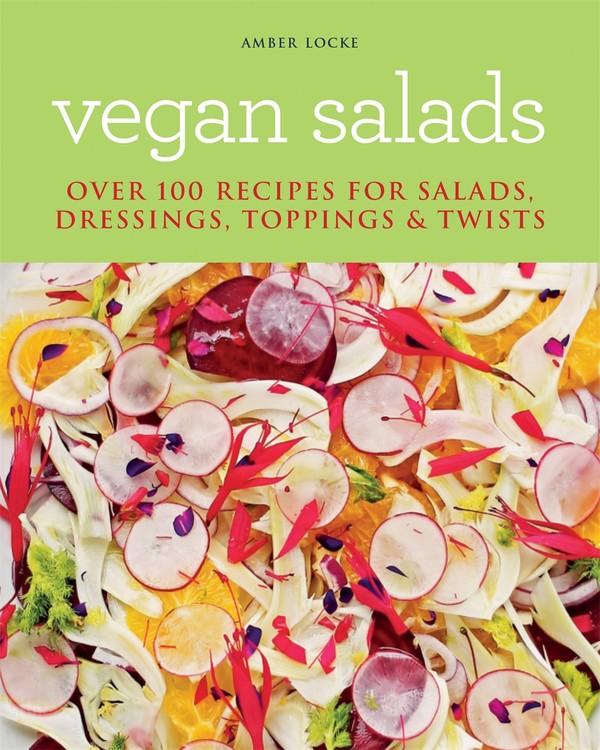 Vegan Salads: Over 100 recipes for salads, toppings & twists