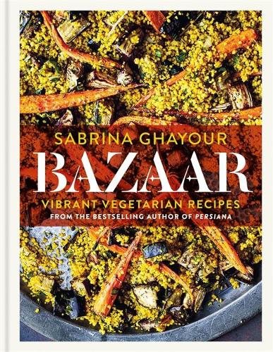 Bazaar: Vibrant vegetarian and plant-based recipes