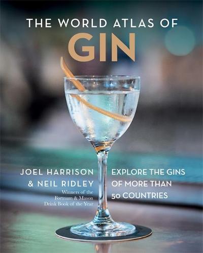 The World Atlas of Gin: Explore the gins of more than 50 countries