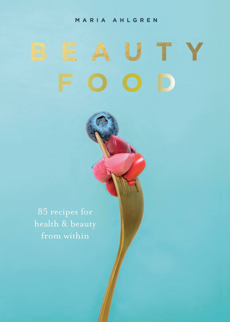 Beauty Food: 85 recipes for health & beauty from within