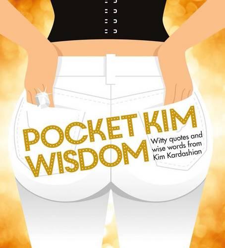 Pocket Kim Wisdom: Witty Quotes and Wise Words from Kim Kardashian