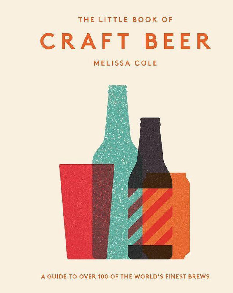 The Little Book of Craft Beer: A Guide to Over 100 of the World&