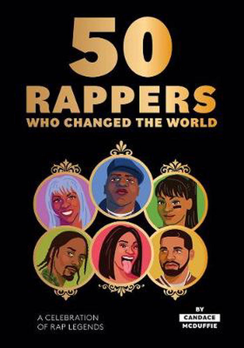 50 Rappers Who Changed the World: A Celebration of Rap Legends