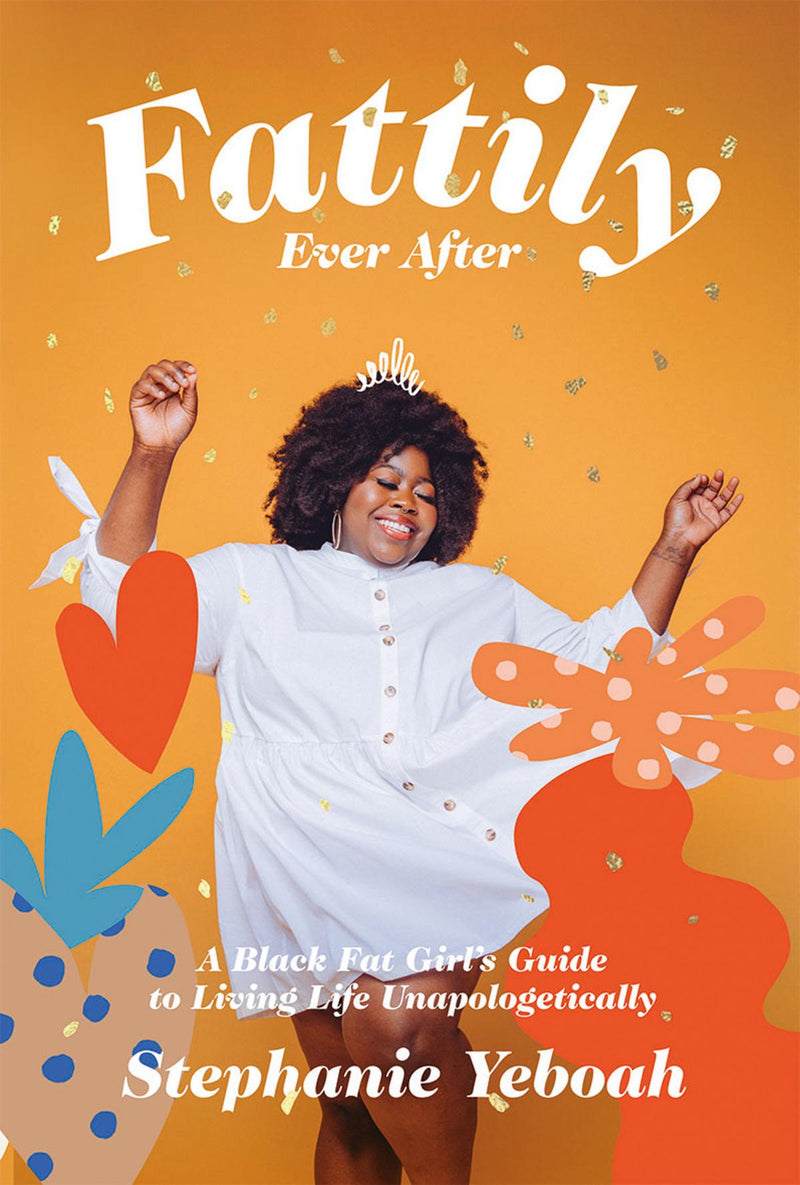 Fattily Ever After: A Black Fat Girl&