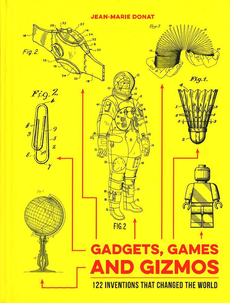 Gadgets, Games and Gizmos: 122 Inventions that Changed the World