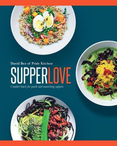 Supper Love: Comfort Bowls for Quick and Nourishing Suppers