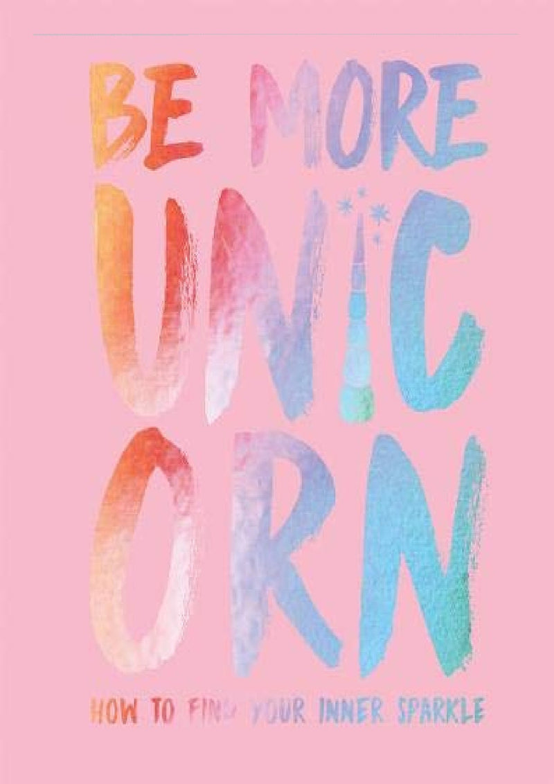 Be More Unicorn: How to find your inner sparkle