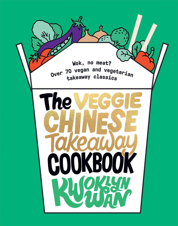 The Veggie Chinese Takeout Cookbook: Wok, No Meat? Over 70 Vegan and Vegetarian Takeout Classics