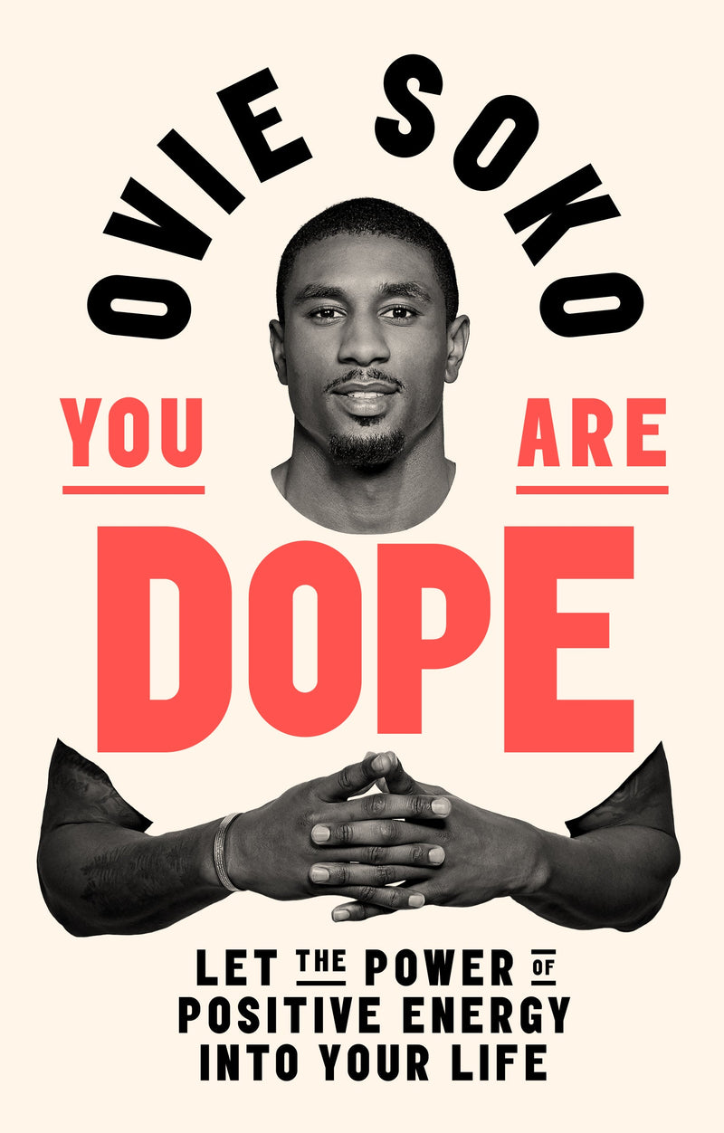 You Are Dope: Let the Power of Positive Energy Into Your Life