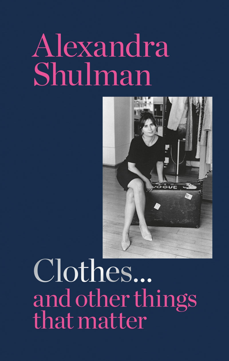 Clothes... and other things that matter: THE SUNDAY TIMES BESTSELLER A beguiling and revealing memoir from the former Editor of British Vogue