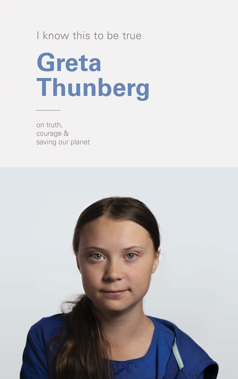 I Know This to Be True: Greta Thunberg