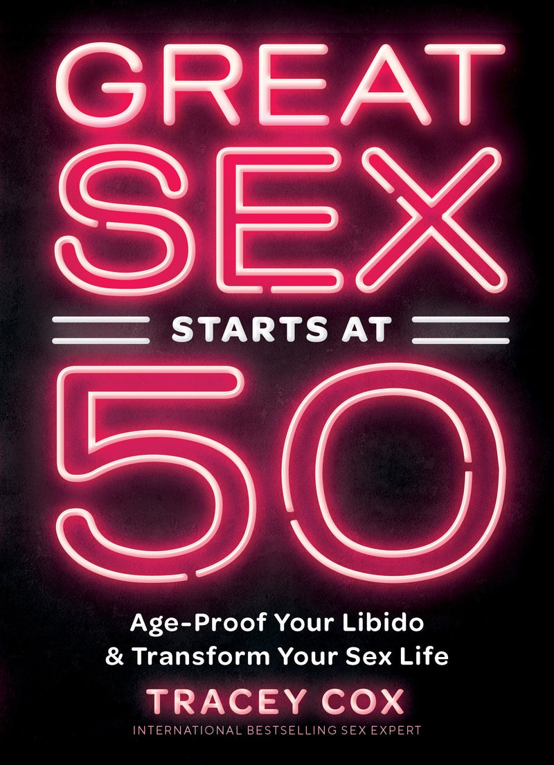 Great Sex Starts at 50: Age-Proof Your Libido & Transform Your Sex Life