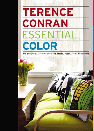 Essential Colour: The back to basics guide to home design, decoration and furnishing