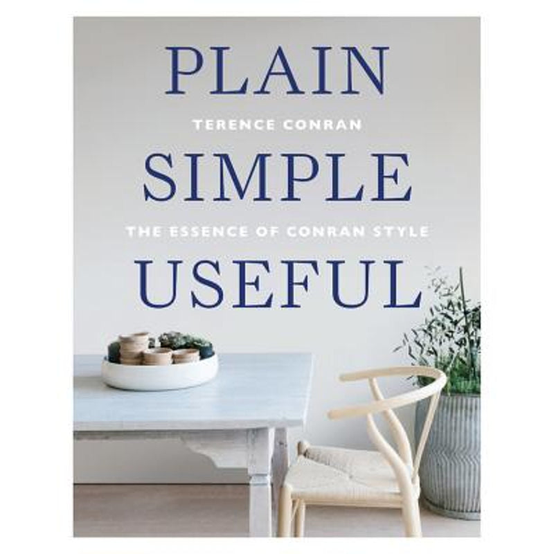 Plain Simple Useful: The Essence of Conran Style