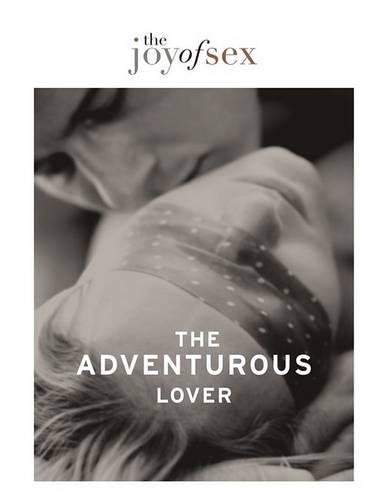 The Joy of Sex: The Adventurous Lover