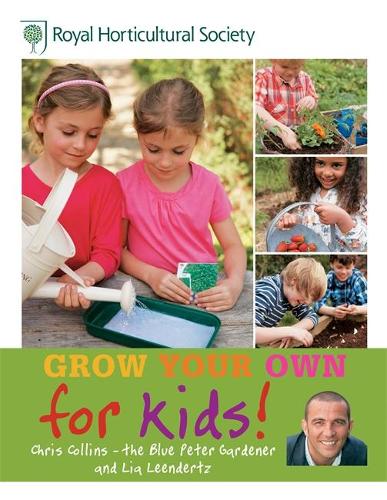 RHS Grow Your Own: For Kids: How to be a great gardener