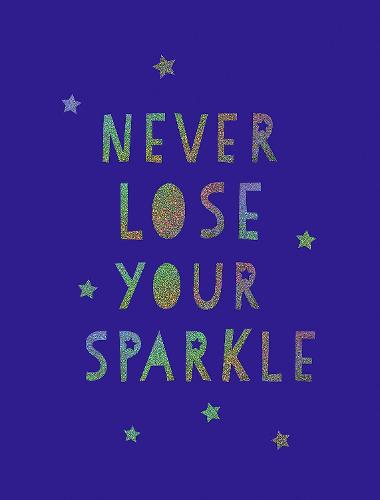 Never Lose Your Sparkle: Uplifting Quotes to Help You Find Your Shine