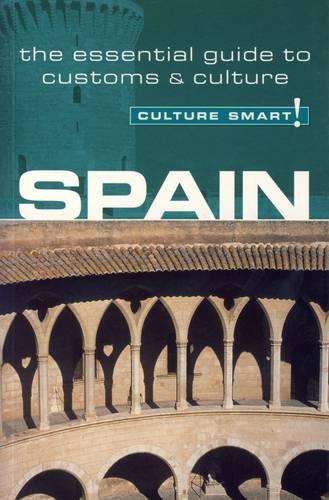 Spain - Culture Smart!: The Essential Guide to Customs and Culture