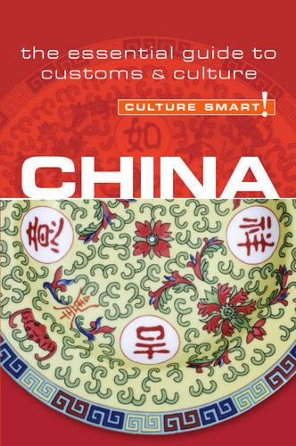 China - Culture Smart!: The Essential Guide to Customs and Culture